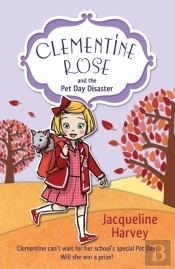 Clementine Rose And The Pet Day Disaster