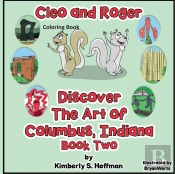 Cleo And Roger Discover The Art Of Columbus, Indiana Coloring Book