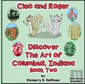 Cleo And Roger Discover The Art Of Columbus, Indiana