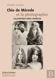 Cléo De Mérode Et La Photographie ; La Première Icône Moderne