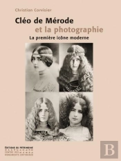 Cléo De Mérode Et La Photographie ; La Première Icône Moderne