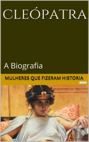 Cleópatra: A Biografia
