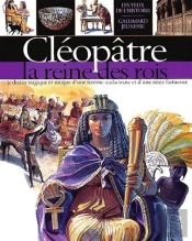 Cléopâtre, La Reine Des Rois ; Le Destin Tragique Et Unique D'Une Femme Audacieuse Et D'Une Reine Fastueuse