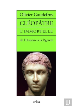 Bertrand.pt - Cléopâtre, L'Immortelle ; De L'Histoire À La Légende