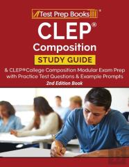 Clep Composition Study Guide And Clep College Composition Modular Exam Prep With Practice Test Questions And Example Prompts (2nd Edition Book)