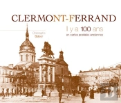 Clermond-Ferrand Il Y A 100 Ans En Cartes Postales Anciennes