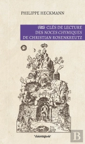 Clés De Lecture Des Noces Chymiques  De Christian Rosenkreutz