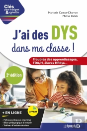 Clés Pour Enseigner Et Apprendre : J'Ai Des Dys Dans Ma Classe ! Guide Pratique Pour Les Enseignants