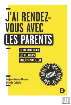 Bertrand.pt - Clés Pour Enseigner Et Apprendre : J'Ai Rendez-Vous Avec Les Parents : Le Kit Pour Gérer Les Relations Parent-Prof-Élève