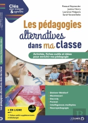 Clés Pour Enseigner Et Apprendre : Les Pédagogies Alternatives Dans Ma Classe : Le Guide Pratique Pour Enrichir Ma Pédagogie
