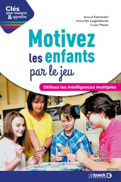 Bertrand.pt - Clés Pour Enseigner Et Apprendre : Motivez Les Enfants Par Le Jeu ; Utilisez Les Intelligences Multiples