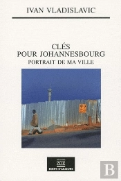 Clés Pour Johannesbourg ; Portrait De Ma Ville