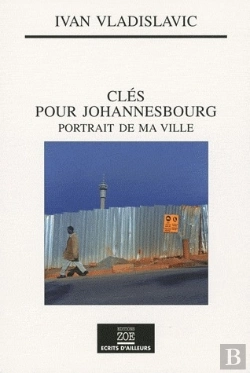Bertrand.pt - Clés Pour Johannesbourg ; Portrait De Ma Ville