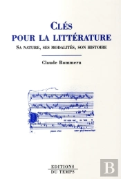Cles Pour Litterature. Sa Nature, Ses Modalites, Son Histoire