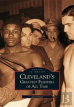 Cleveland'S Greatest Fighters Of All Time