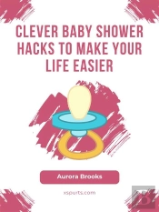 Clever Baby Shower Hacks To Make Your Life Easier