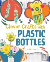 Clever Crafts With Plastic Bottles