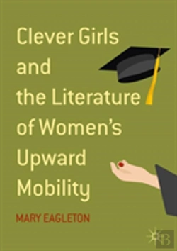 Bertrand.pt - Clever Girls And The Literature Of Women'S Upward Mobility