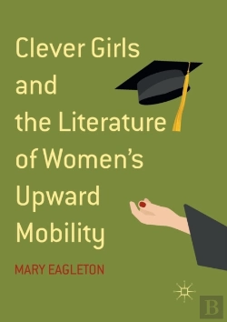 Bertrand.pt - Clever Girls And The Literature Of Women'S Upward Mobility