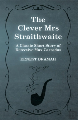 Bertrand.pt - Clever Mrs Straithwaite (A Classic Short Story Of Detective Max Carrados)