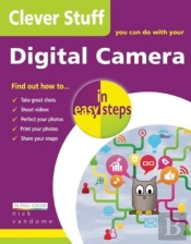 Clever Stuff You Can Do With Your Digital Camera In Easy Steps