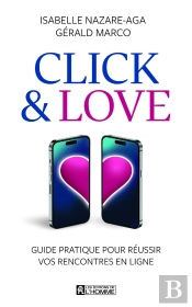 Click & Love : Guide Pratique Pour Réussir Vos Rencontres En Ligne