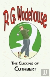 Clicking Of Cuthbert - From The Manor Wodehouse Collection