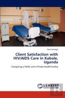 Client Satisfaction With Hiv/Aids Care In Kabale, Uganda
