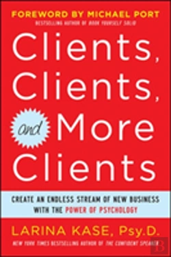 Bertrand.pt - Clients, Clients, And More Clients: Create An Endless Stream Of New Business With The Power Of Psychology