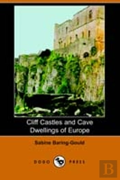 Cliff Castles And Cave Dwellings Of Europe (Dodo Press)