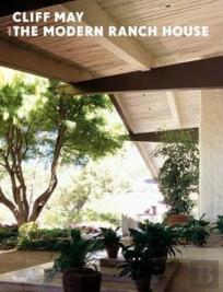Cliff May And The Modern Ranch House