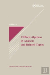 Clifford Algebras In Analysis And Related Topics