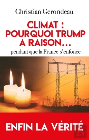 Climat : Pourquoi Trump A Raison... Pendant Que La France S'Enfonce ; Enfin La Vérité