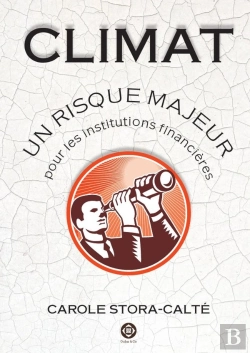 Bertrand.pt - Climat: Un Risque Majeur Pour Les Institutions Financières