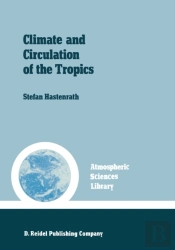 Climate And Circulation Of The Tropics