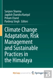 Climate Change Adaptation, Risk Management And Sustainable Practices In The Himalaya