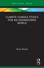 Climate Change Ethics For An Endangered World