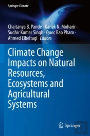 Climate Change Impacts On Natural Resources, Ecosystems And Agricultural Systems