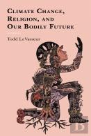 Climate Change, Religion, And Our Bodily Future