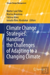 Climate Change Strategies: Handling The Challenges Of Adapting To A Changing Climate