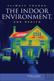 Climate Change, The Indoor Environment, And Health
