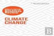 Climate Change: The Insights You Need From Harvard Business Review