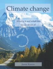 Climate Change - What Is It And What Can We Do About It?