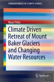 Climate Driven Retreat Of Mount Baker Glaciers And Changing Water Resources