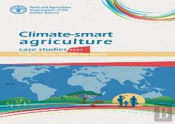 Climate-Smart Agriculture Case Studies 2021