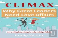 Climax: Why Great Leaders Need Love Affairs