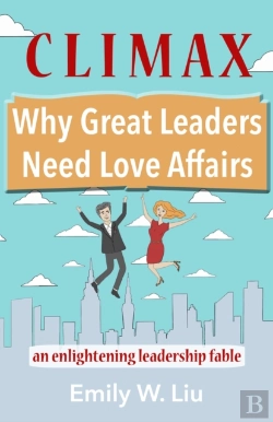 Bertrand.pt - Climax: Why Great Leaders Need Love Affairs