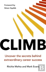 Climb: Uncover The Secrets Behind Extraordinary Career Success