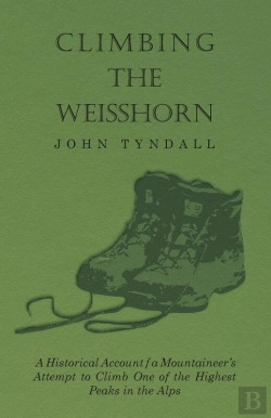 Bertrand.pt - Climbing The Weisshorn - A Historical Account Of A Mountaineer'S Attempt To Climb One Of The Highest Peaks In The Alps