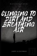 Clinging To Dirt And Breathing Air